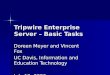 Tripwire Enterprise Server – Basic Tasks Doreen Meyer and Vincent Fox UC Davis, Information and Education Technology July 12, 2006