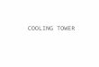 COOLING TOWER. 8. COOLING TOWER Purpose of a cooling tower is to provide cool water at a certain temperature. The water used in a cooling tower is cooled