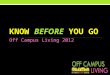 KNOW BEFORE YOU GO Off Campus Living 2012. OVERVIEW Homework Smart Tenants Good Realtors Good Landlords The Search