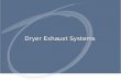 Dryer Exhaust Systems. Sub Title Types of Clothes Dryers Type 1 dryers: Domestic dryers to be used primarily in a family living environment. Residences