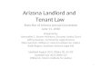 Arizona Landlord and Tenant Law State Bar of Arizona Annual Convention June 11, 2010 Prepared by: Honorable C. Steven McMurry, Encanto Justice Court Jeffrey