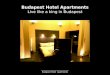 ______________________________ Budapest Hotel Apartments Live like a king in Budapest