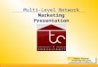 1 Multi-Level Network Marketing Presentation Project Proposal Prepared by Tony Coleiro M.B.A., F.I.H., F.INST.T.T., F.I.S.M.M., F.T.E. Project Proposal