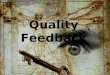 Quality Feedback 1. We have to know where we want to end up before we start out – and plan how to get there … (1999, Tomlinson). 2
