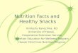 Nutrition Facts and Healthy Snacks Kimberly Kanechika, RD University of Hawaii, Cooperative Extension Service Nutrition Education for Wellness Program