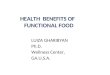 HEALTH BENEFITS OF FUNCTIONAL FOOD LUIZA GHARIBYAN Ph.D. Wellness Center, GA.U.S.A