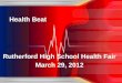 Rutherford High School Health Fair March 29, 2012 Health Beat