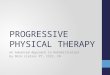 PROGRESSIVE PHYSICAL THERAPY An Advanced Approach to Rehabilitation by Nick Liatsos PT, CSCS, CN