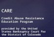 CARE Credit Abuse Resistance Education Program provided by the United States Bankruptcy Court for the District of Colorado