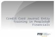 Credit Card Journal Entry Training in PeopleSoft Financials Office of the Controller