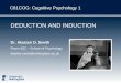 C81COG: Cognitive Psychology 1 DEDUCTION AND INDUCTION Dr. Alastair D. Smith Room B22 – School of Psychology alastair.smith@nottingham.ac.uk