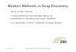 1st Lecture Modern Methods in Drug Discovery WS10/11 1 Modern Methods in Drug Discovery Aims of this course: comprehensive knowledge about all processes