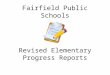 Fairfield Public Schools Revised Elementary Progress Reports