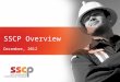 SSCP Overview December, 2012. What is SSCP? Program Mandate Why? Who? Supervisor Competence Standards Pathway Where To Get Training How To Get Involved