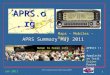 APRS is a registered trademark Bob Bruninga, WB4APR 1 APRS.org APRS Summary May 2011 Jan 2011 Maps – Mobiles - Users Human to human info exchange!APRStt
