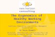 The Ergonomics of Healthy Working Environments Tertiary Education Facilities Managers Association Dr Verna Blewett Director, New Horizon Consulting Pty
