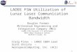 1 LADEE FSW Utilization of Lunar Laser Communication Bandwidth Douglas Forman Millennium Engineering and Integration Company (MEI) LADEE FSW Payload I/F