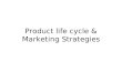 Product life cycle &  Marketing Strategies.ppt