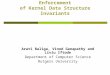 Automatic Inference and Enforcement of Kernel Data Structure Invariants Arati Baliga, Vinod Ganapathy and Liviu Iftode Department of Computer Science Rutgers