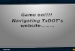 Footer Text Game on!!!! Navigating TxDOTs website………