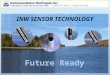 INW SENSOR TECHNOLOGY Future Ready. Sensor History at INW Analog Pressure Sensors 1985 Analog pH & ISE Sensors 1995 Smart Pressure Sensors 2002 Smart