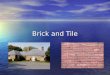 Brick and Tile. One of the oldest building materials Manufactured of bricks still follows the same basic procedures Manufactured of bricks still follows
