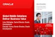 Siebel Mobile Solutions Deliver Business Value Uma Welingkar, Senior Director, Oracle Development Darshan Kumar, Senior Director, Oracle Development
