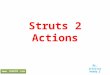 Struts 2 Actions By, Srinivas Reddy.S 