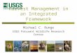 Harvest Management in an Integrated Framework Michael C. Runge USGS Patuxent Wildlife Research Center