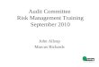 Audit Committee Risk Management Training September 2010 John Allsop Marcus Richards
