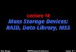 Mass StorageCS510 Computer ArchitecturesLecture 18 - 1 Lecture 18 Mass Storage Devices: RAID, Data Library, MSS