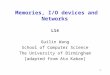 1 L14 Guilin Wang School of Computer Science The University of Birmingham [adapted from Ata Kaban] Memories, I/O devices and Networks