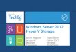 Windows Server 2012 Hyper-V Storage Senthil Rajaram Senior PM Microsoft Corporation Taylor Brown Senior SDET Microsoft Corporation