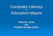 Network, Local, and Portable Storage Media Computer Literacy for Education Majors