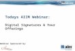 Todays AIIM Webinar: Digital Signatures & Your Offerings Webinar Sponsored by: