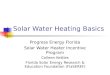 Solar Water Heating Basics Progress Energy Florida Solar Water Heater Incentive Program Colleen Kettles Florida Solar Energy Research & Education Foundation