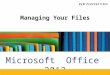 Microsoft Office 2013 ®® Managing Your Files. XP Objectives Explore the differences between Windows 7 and Windows 8 Plan the organization of files and
