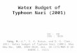 Water Budget of Typhoon Nari (2001) Yang, M.-J.*, S. A. Braun, and D.-S. Chen, 2011: Water budget of Typhoon Nari (2001). Mon. Wea. Rev., 139, 3809-3828,