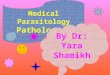 Medical Parasitology Parasitology: is the science that deals with parasites, which infect man temporarily or permanently. Parasitism: indicates that one
