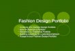 Fashion Design Portfolio Contents of a Fashion Design Portfolio How to Organize a Portfolio Electronic vs. Traditional Portfolio Building a portfolio for