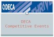 DECA Competitive Events. If you wish to compete this year … In the month of October you will need to: Check out 