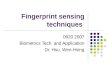 Fingerprint sensing techniques 0920 2007 Biometrics Tech. and Application Dr. Hsu, Wen-Hsing