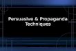 Persuasive & Propaganda Techniques. Modes of Persuasion Ethos Pathos Logos