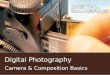 Digital Photography Camera & Composition Basics. Composing images for maximum impact While visual storytelling is mainly about content, it is the composition