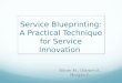 Service Blueprinting: A Practical Technique for Service Innovation Bitner M., Ostrom A., Morgan F