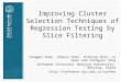1 Improving Cluster Selection Techniques of Regression Testing by Slice Filtering Yongwei Duan, Zhenyu Chen, Zhihong Zhao, Ju Qian and Zhongjun Yang Software