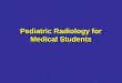 Pediatric Radiology for Medical Students. Anatomy