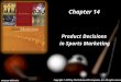 14-1 Chapter 14 Product Decisions in Sports Marketing Copyright © 2010 by The McGraw-Hill Companies, Inc. All rights reserved. McGraw-Hill/Irwin