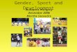 Gender, Sport and Development Budapest, Hungary December 2006 Martha Saavedra