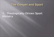 1. Theologically-Driven Sport Ministry. Doctrine of Creation Doctrine of Incarnation Doctrine of Resurrection